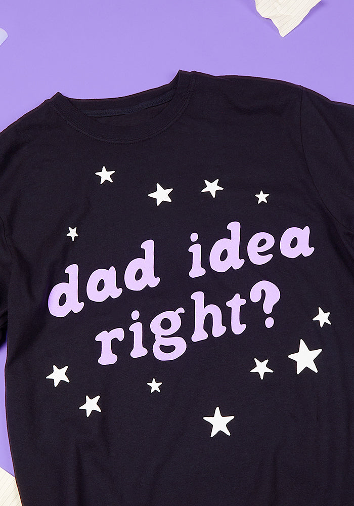 dad idea right? t-shirt